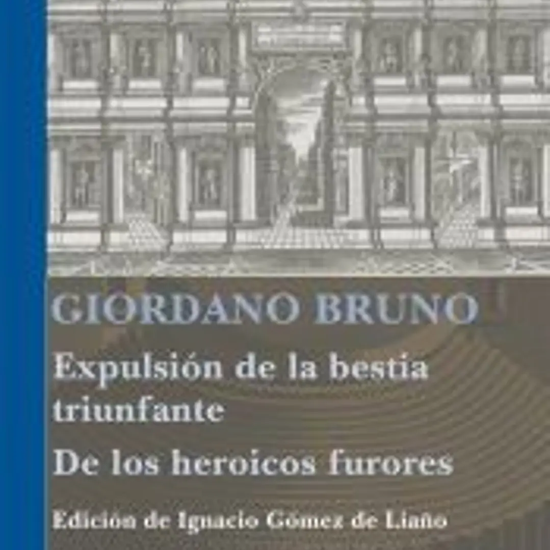 Expulsión de la bestia triunfante ; Los heroicos furores 1