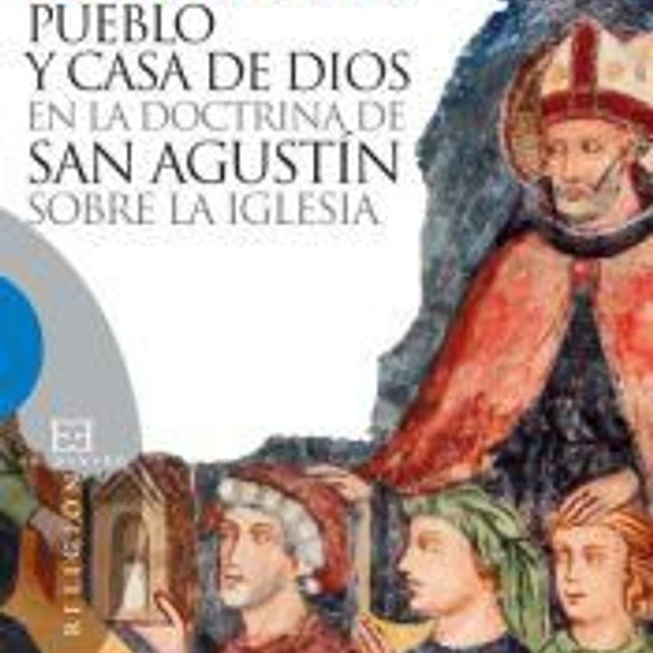 PUEBLO Y CASA DE DIOS EN LA DOCTRINA DE SAN AGUSTIN SOBRE LA 1