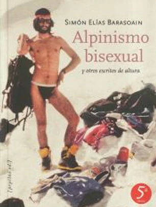 Alpinismo bisexual y otros escritos de altura