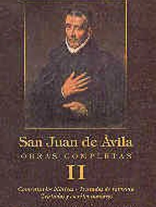 Obras completas de San Juan de Ávila.Vol.II: Comentarios bíblicos; Tratados de reforma; Tratados menores; Escritos menores