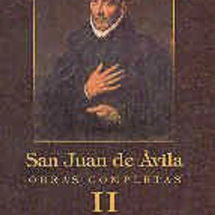 Obras completas de San Juan de Ávila.Vol.II: Comentarios bíblicos; Tratados de reforma; Tratados menores; Escritos menores 1