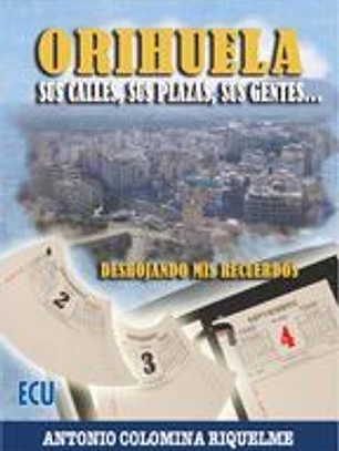 Orihuela. Sus calles, sus plazas, sus gentes... 