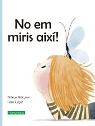 No em miris així!