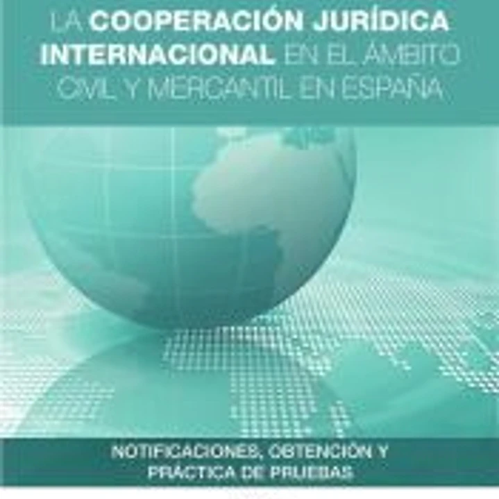La cooperación jurídica internacional en el ámbito civil y mercantil en España 1