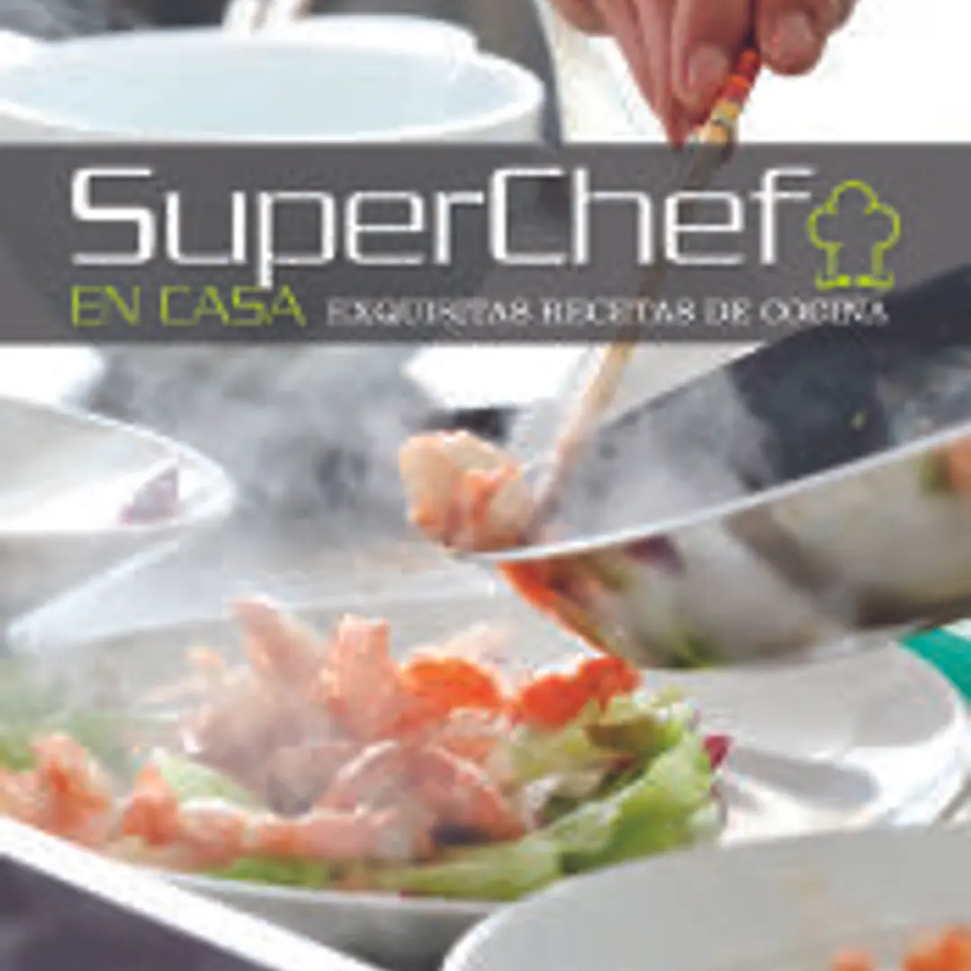 Superchef en Casa: Exquisitas Recetas de Cocina 1