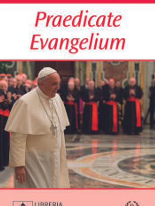 PRAEDICATE EVANGELIUM. LA REFORMA DE LA CURIA