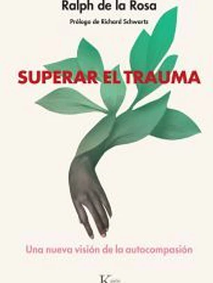 Superar el trauma: Una nueva visión de la autocompasión