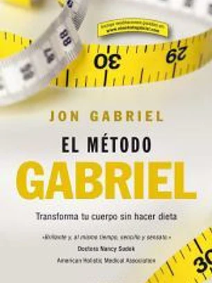 El método Gabriel : transforma tu cuerpo sin hacer dieta