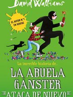 La increíble historia de... la abuela gánster ataca de nuevo (Colección David Walliams)
