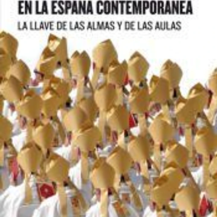 El poder de la iglesia en la España contemporánea: La llave de las almas y de las aulas 1