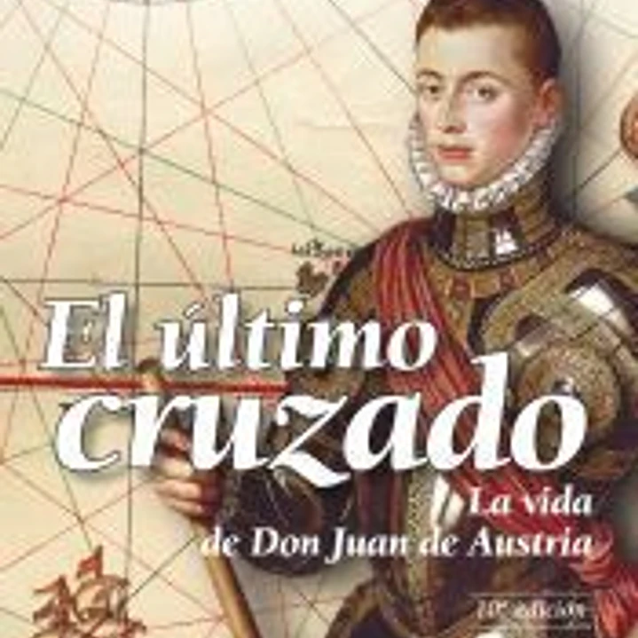 El último cruzado : la vida de don Juan de Austria 1