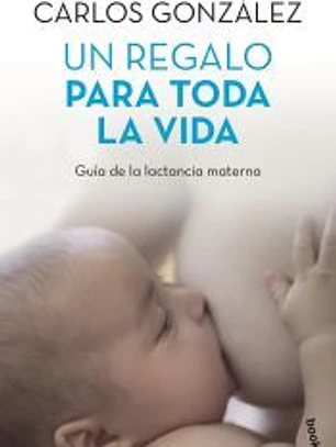 Un regalo para toda la vida: guía de la lactancia materna
