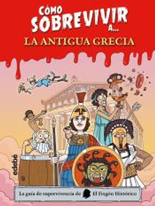CÓMO SOBREVIVIR A.... LA ANTIGUA GRECIA