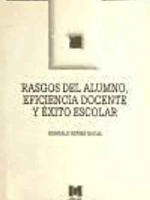 Rasgos del alumno, eficiencia docente y éxito escolar