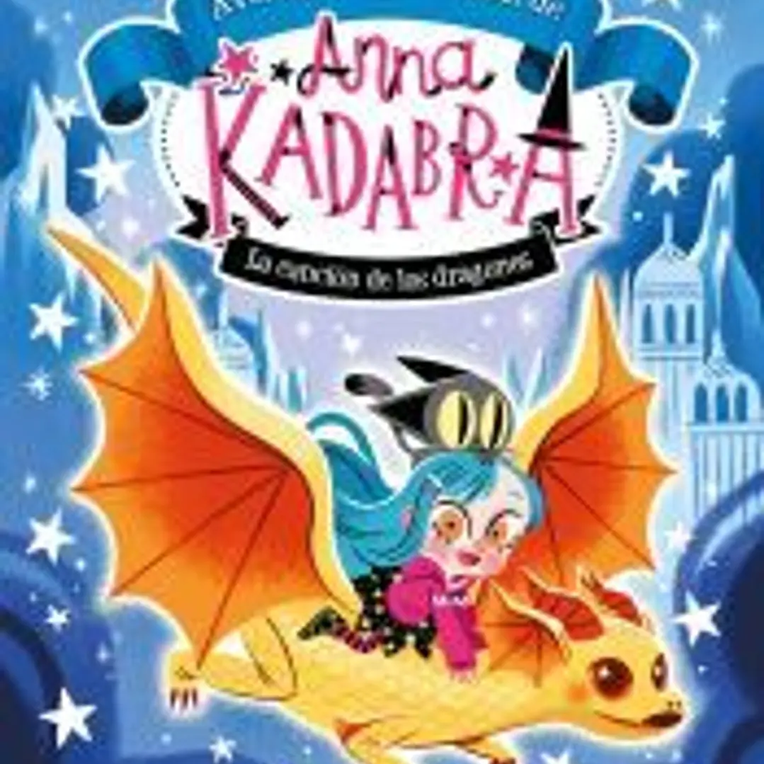 Anna Kadabra. Aventuras legendarias 2. La canción de los dragones 1
