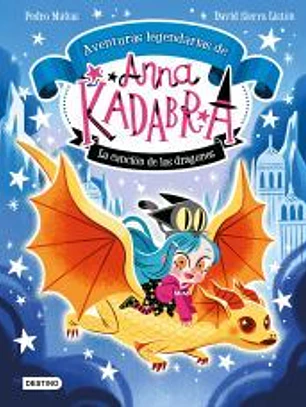 Anna Kadabra. Aventuras legendarias 2. La canción de los dragones