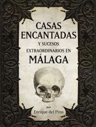 Casas encantadas y sucesos extraordinarios en Málaga