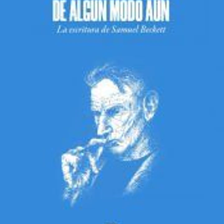DE ALGUN MODO AUN ESCRITURA DE SAMUEL BECKETT 1
