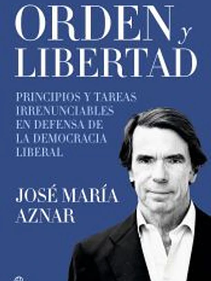 Orden y libertad: Principios y tareas irrenunciables en defensa de la democracia liberal