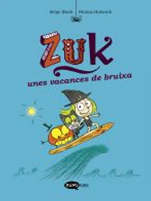 Zuk 1. Zuk unes vacances de bruixa