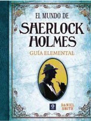El mundo de Sherlock Holmes. Guía elemental