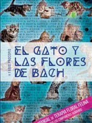 El gato y las flores de bach - Manual de terapia floral felina para los compañeros humanos