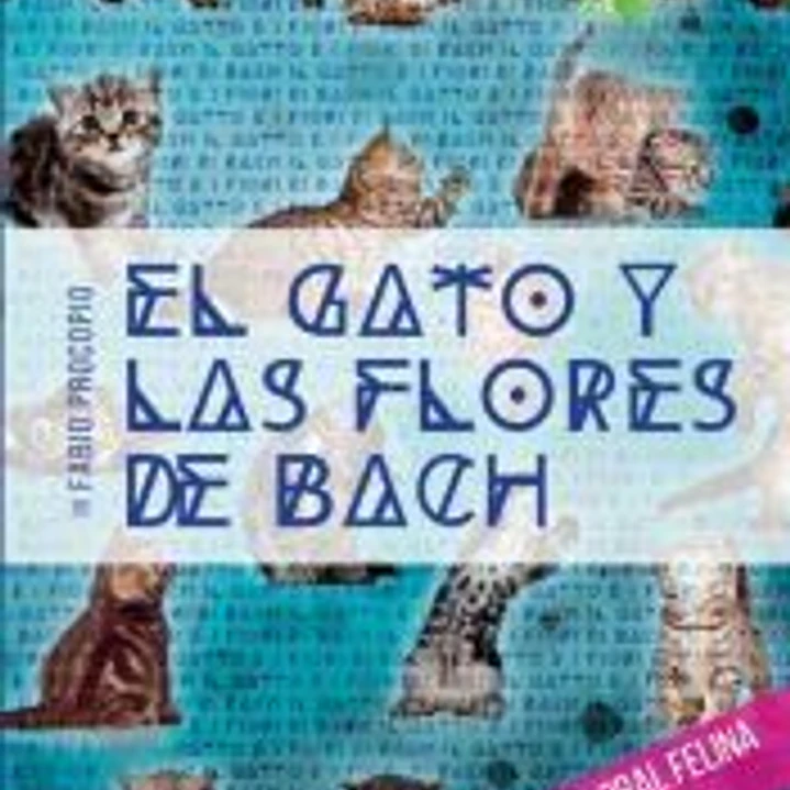 El gato y las flores de bach - Manual de terapia floral felina para los compañeros humanos 1
