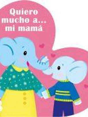 QUIERO MUCHO A… MI MAMÁ