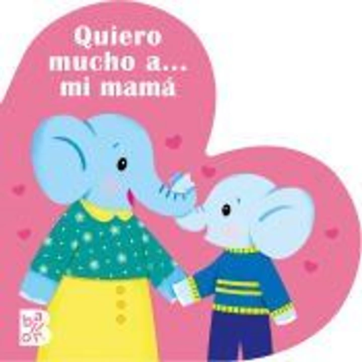 QUIERO MUCHO A… MI MAMÁ 1