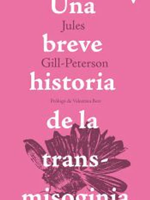 UNA BREVE HISTORIA DE LA TRANSMISOGINIA