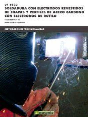 Soldadura con electrodos revestidos de chapas y perfiles de acero carbono con electrodos de Rutilo. Certificados de profesionalidad. Soldadura con electrodo revestido y TIG