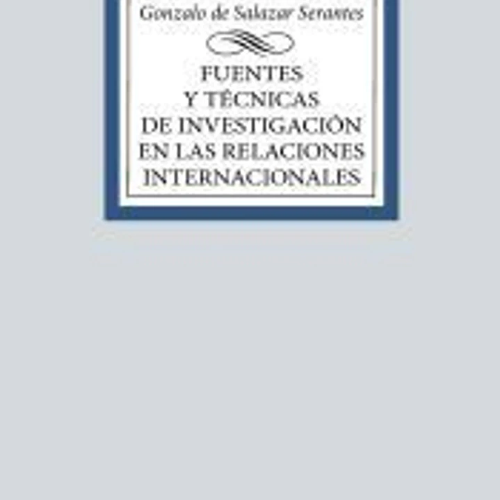 Fuentes y técnicas de la investigación en las Relaciones Internacionales 1