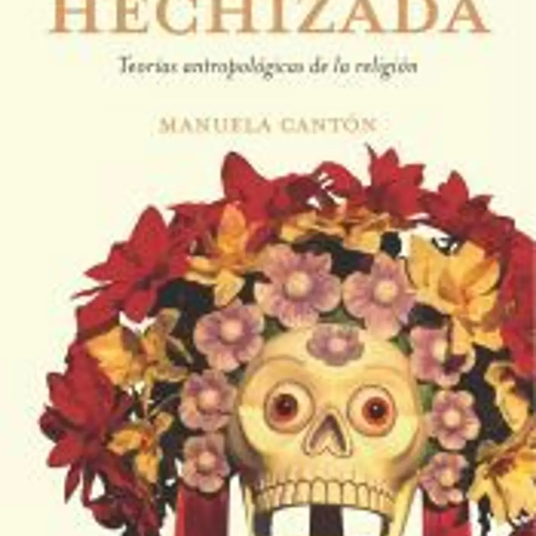 La razón hechizada : teorías antropológicas de la religión 1
