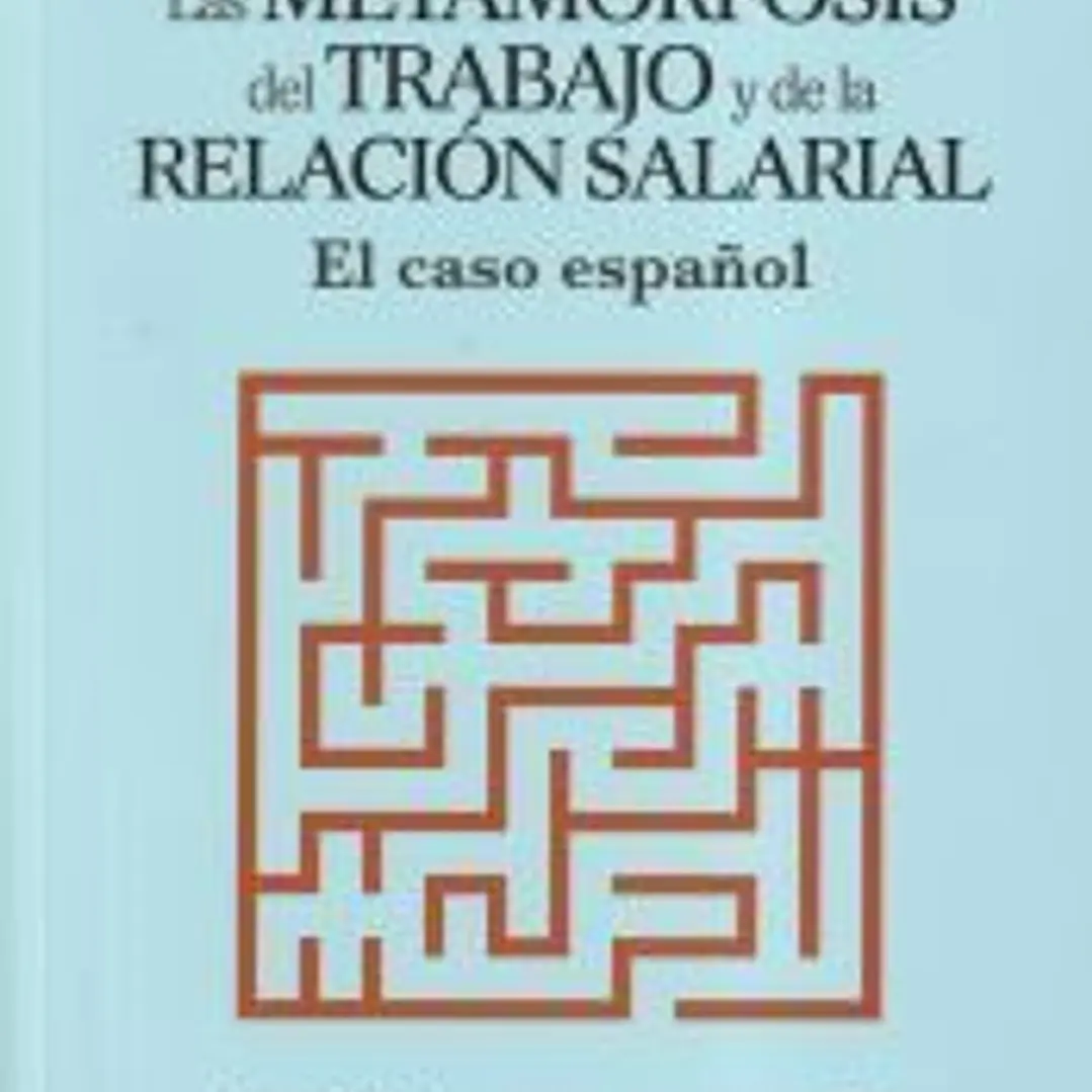 Las metamorfosis del trabajo y de la relación salarial: El caso español 1