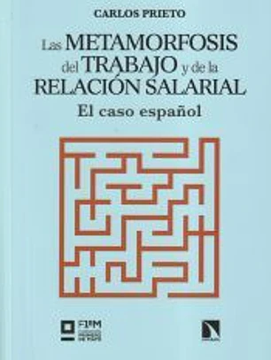 Las metamorfosis del trabajo y de la relación salarial: El caso español