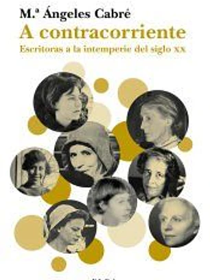 A contracorriente: Escritoras a la intemperie del siglo XX