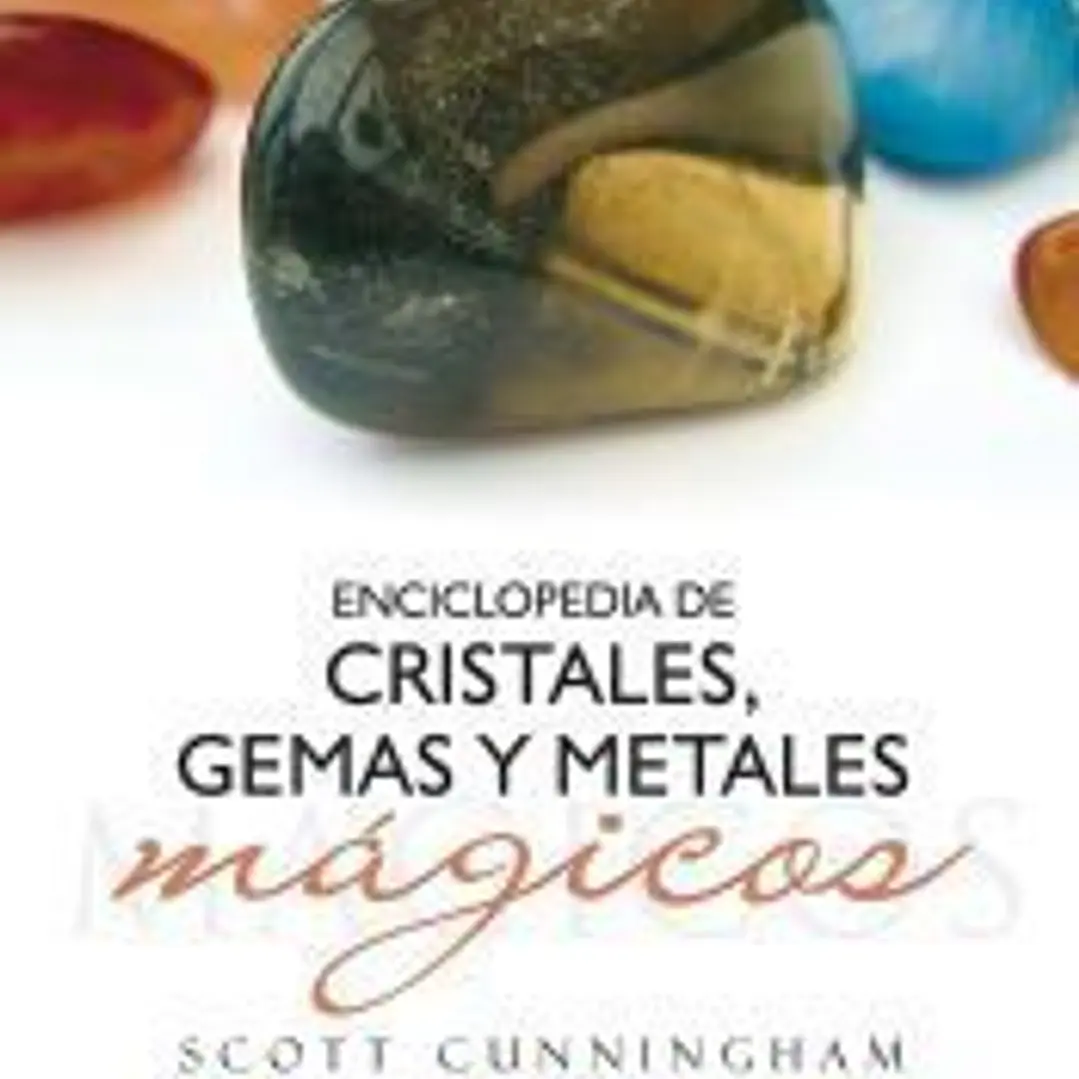 ENCICLOPEDIA DE CRISTALES, GEMAS Y METALES MÁGICOS 1