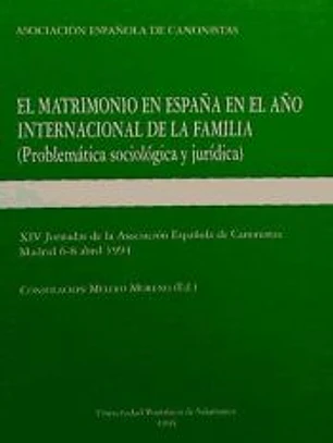 El matrimonio en España en el año internacional de la familia: (problemática sociológica y jurídica). XIV Jornadas de la Asociación E. de Canonistas