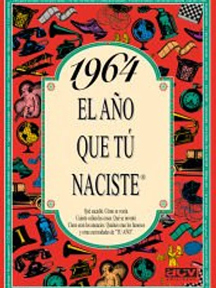 1964 EL AÑO QUE TÚ NACISTE