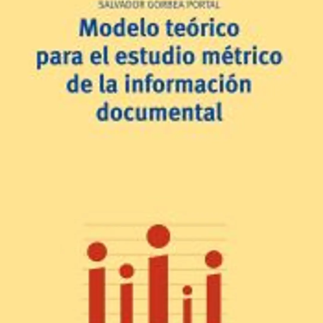 MODELO TEORICO PARA EL ESTUDIO METRICO DE LA INFORMACION DOCUMENTAL 1