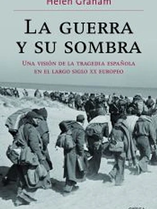 La guerra y su sombra: una visión de la tragedia española en el largo siglo XX europeo