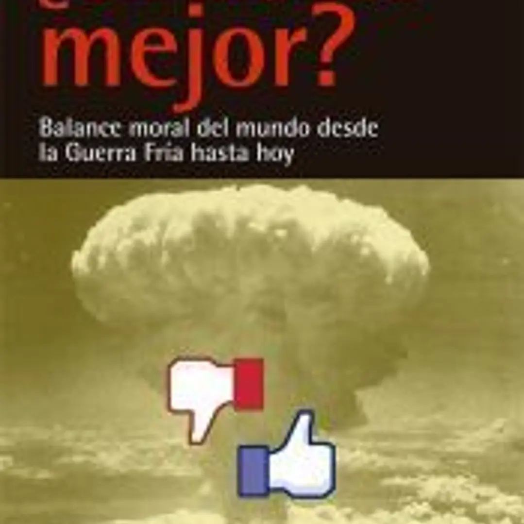 ¿Un mundo a mejor?: Balance moral del mundo desde la Guerra Fría hasta hoy 1