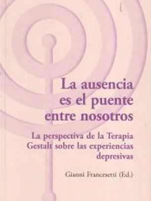 La ausencia es el puente entre nosotros : la perspectiva de la Terapia Gestalt sobre las experiencias depresivas