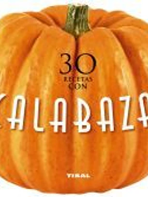 Cocina con forma. 30 recetas con calabaza