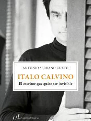 Italo Calvino. El escritor que quiso ser invisible