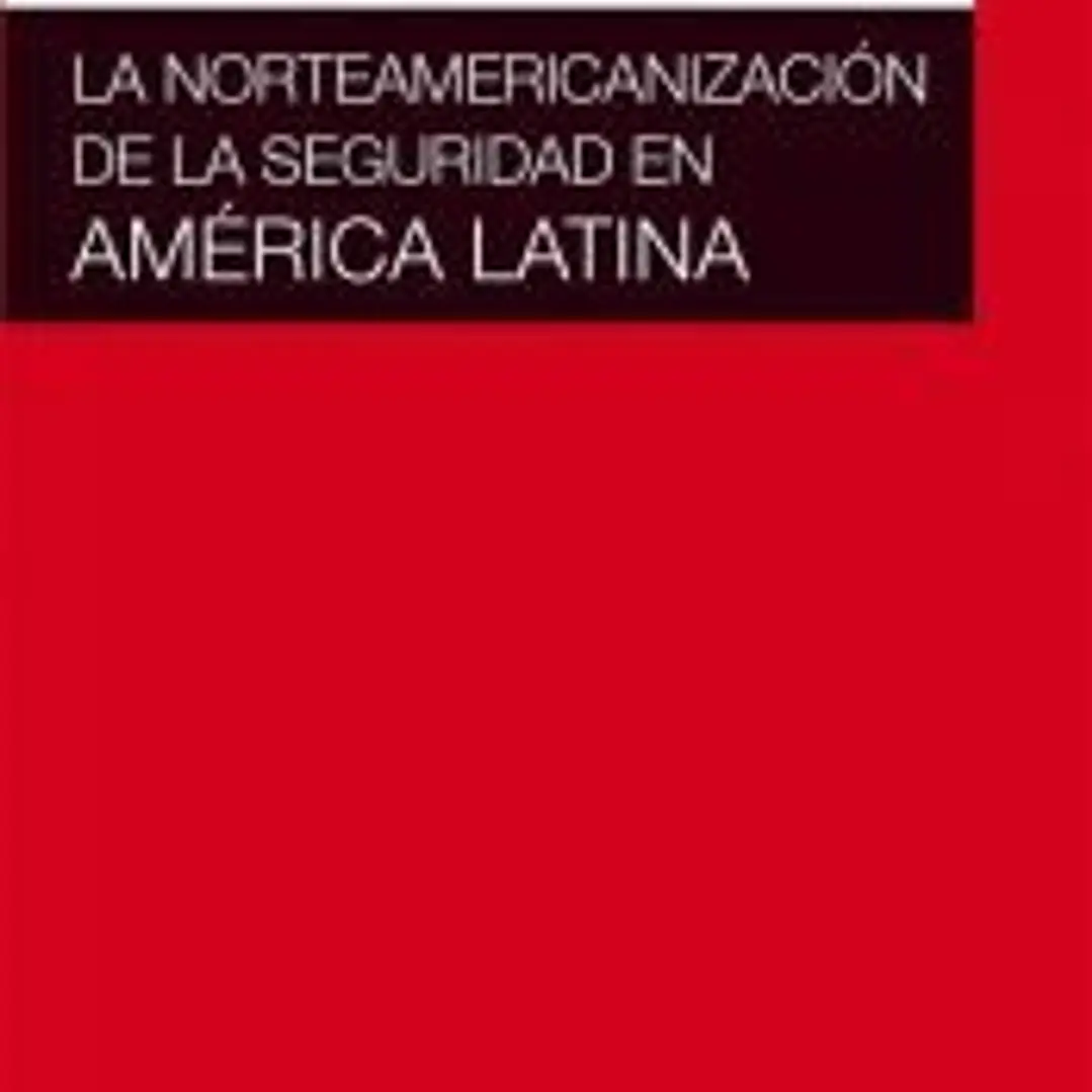 NORTEAMERICANIZACION DE LA SEGURIDAD EN AMERICA LATINA,LA 1