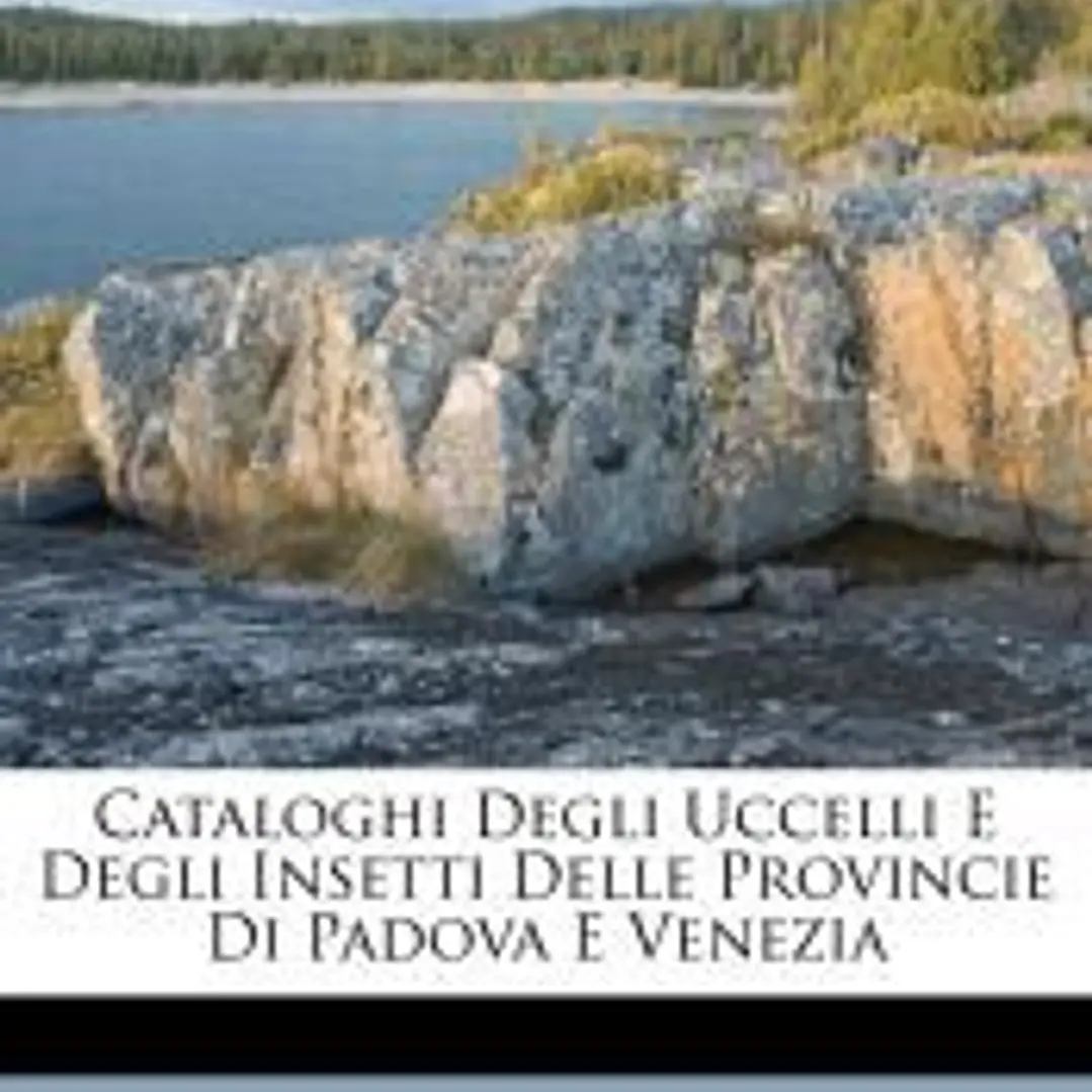 Cataloghi degli uccelli e degli insetti delle provincie di Padova e Venezia 1