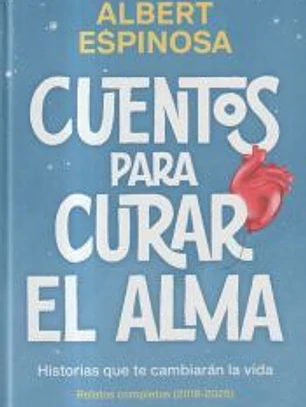 Cuentos para curar el alma. Historias que te harán latir