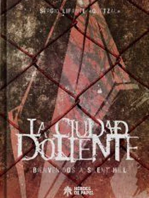 LA CIUDAD DOLIENTE, BIENVENIDOS A SILENT HILL