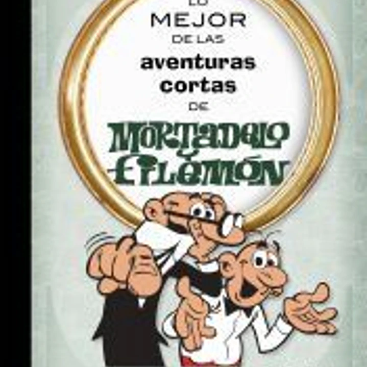Lo mejor de las aventuras cortas de Mortadelo y Filemón (Lo mejor de...) 1